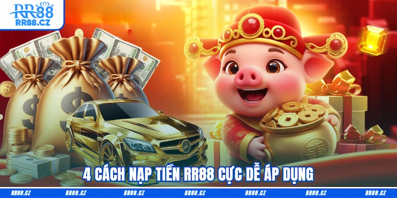 4 cách nạp tiền RR88 cực dễ áp dụng