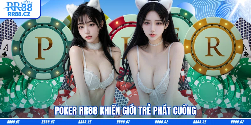 Poker RR88 khiến giới trẻ phát cuồng