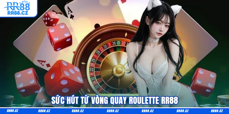 Sức hút từ vòng quay Roulette RR88